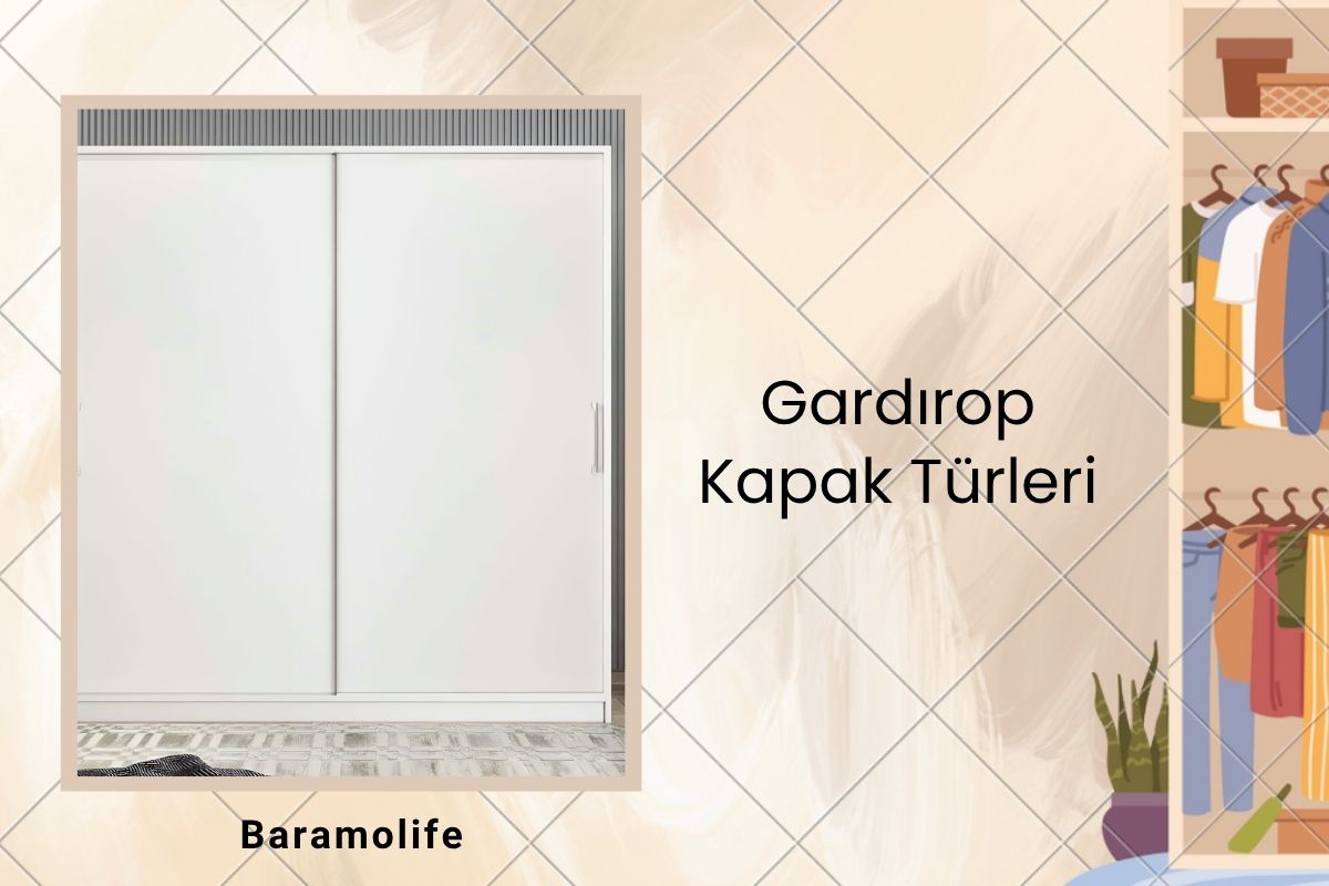 Gardırop Kapak Türleri Gardırop Kapak Türleri