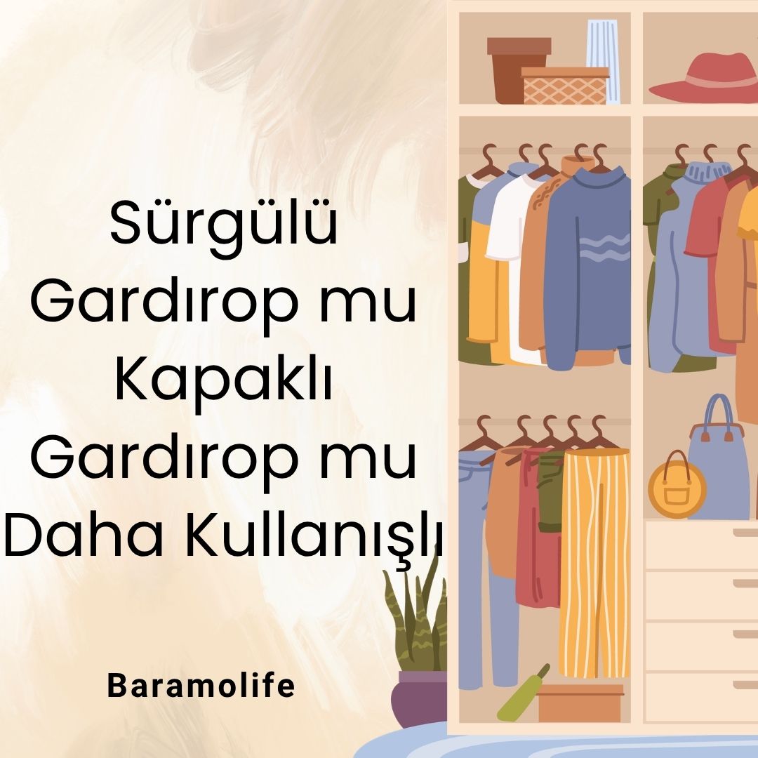 Sürgülü Gardırop mu Kapaklı Gardırop mu Daha Kullanışlı