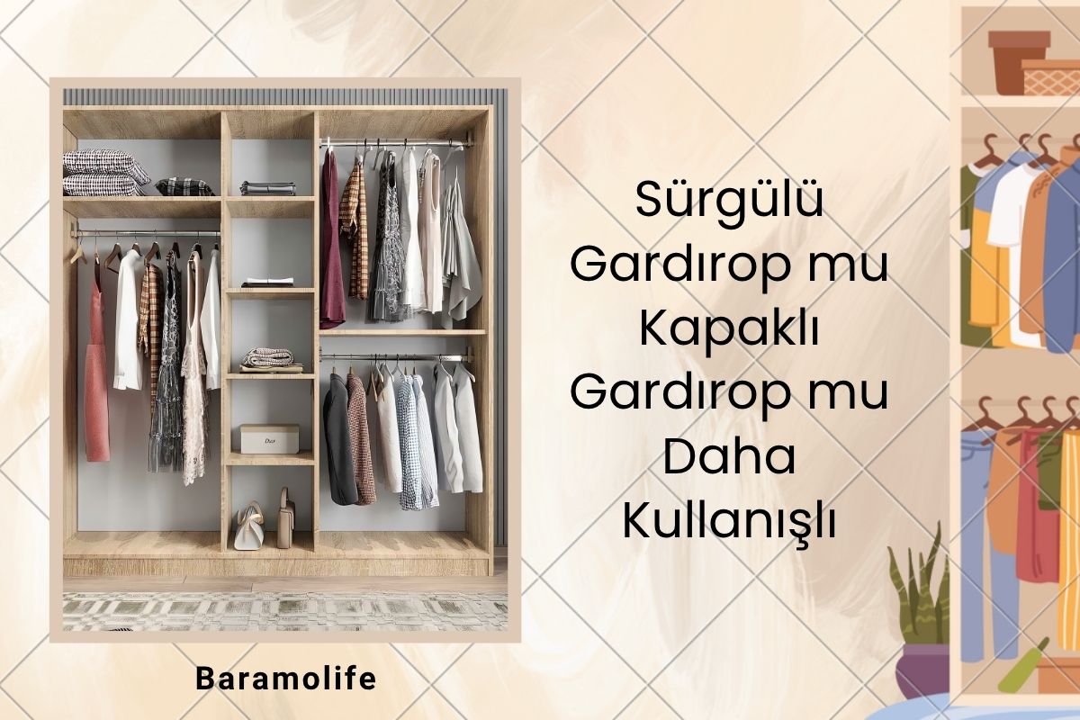 Sürgülü Gardırop mu Kapaklı Gardırop mu Daha Kullanışlı Sürgülü Gardırop mu Kapaklı Gardırop mu Daha Kullanışlı