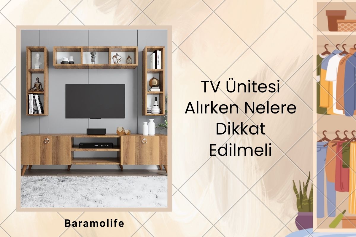 TV Ünitesi Alırken Nelere Dikkat Edilmeli TV Ünitesi Alırken Nelere Dikkat Edilmeli